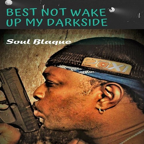 Best Not Wake up My Darkside Soul Blaque