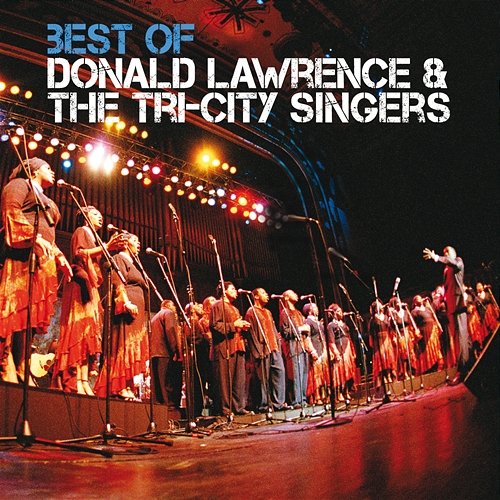 Best Of Donald Lawrence & The Tri-City Singers