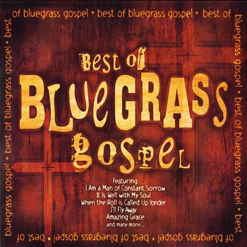 Best of Bluegrass Gospel The Bluegrass Gospel Group & Jesse Lee Campbell & Steve Ivey
