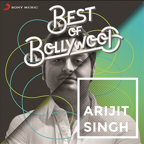 Best of Bollywood: Arijit Singh Arijit Singh