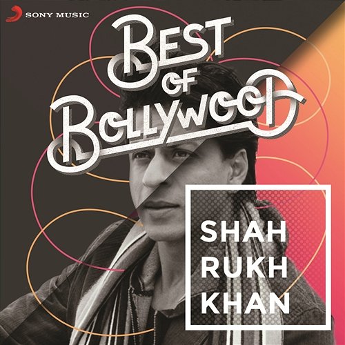 Best of Bollywood: Shah Rukh Khan Various Artists