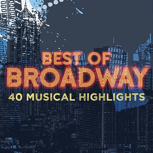 Best of Broadway: 40 Musical Highlights Various Artists