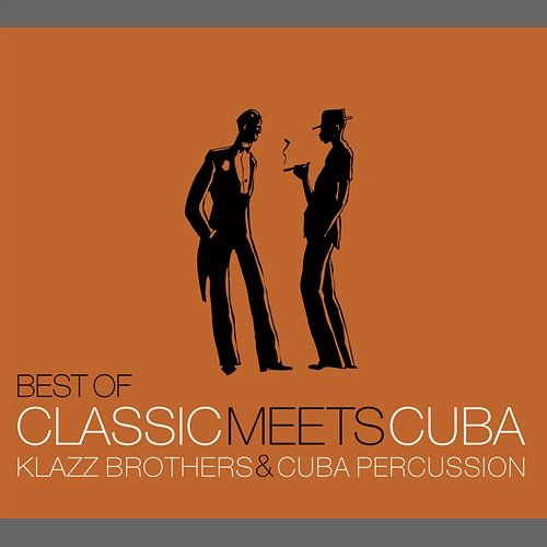 Best Of Classic Meets Cuba Klazz Brothers, Cuba Percussion