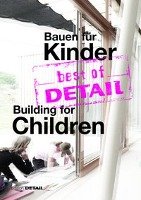 best of DETAIL Bauen für Kinder/Building for Children Detail, Detail Business Information Gmbh