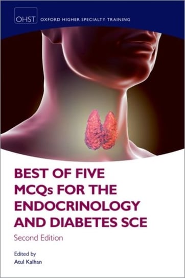 Best of Five MCQs for the Endocrinology and Diabetes SCE Opracowanie zbiorowe