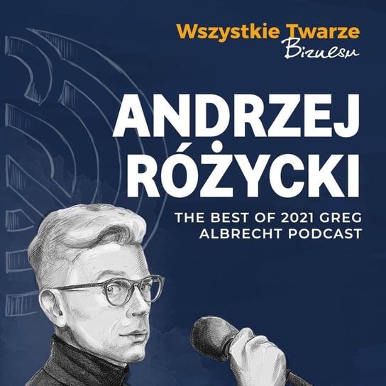 Best of GAP 2021 Andrzej Różycki - Greg Albrecht Podcast - Wszystkie Twarze Biznesu - podcast Albrecht Greg