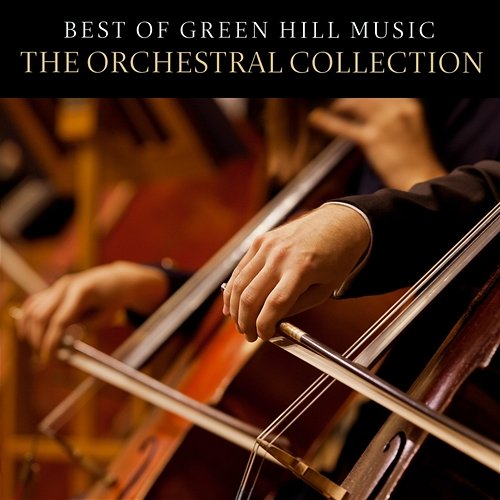 Best of Green Hill Music: The Orchestral Collection Various Artists