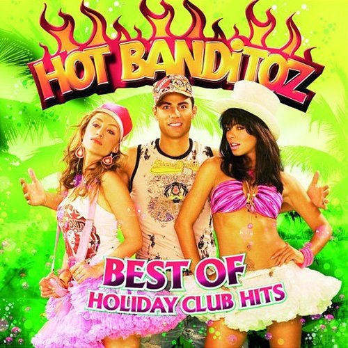 Best Of Holiday Club Hits Hot Banditoz