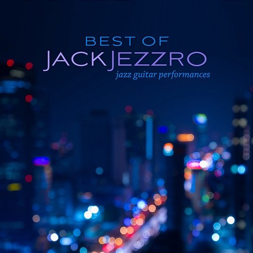 Best of Jack Jezzro: Jazz Guitar Performances Jack Jezzro
