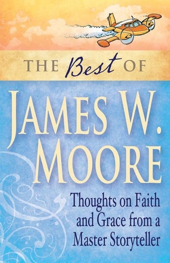 Best of James W. Moore James W. Moore