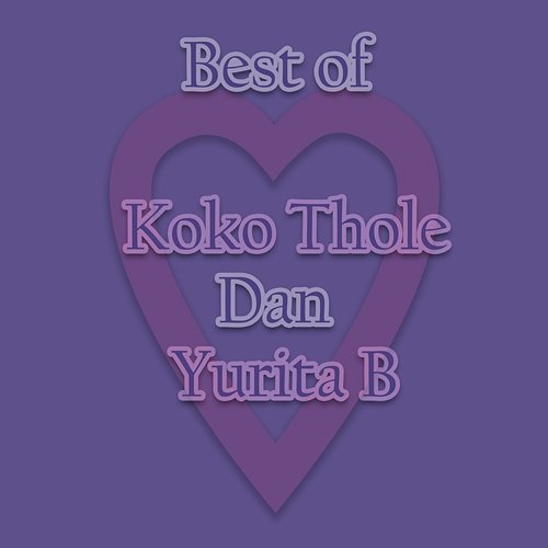 Best of Koko Thole Dan Yurita B Koko Thole & Yurita B