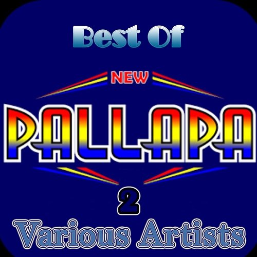 Best Of New Pallapa 2 Various Artists