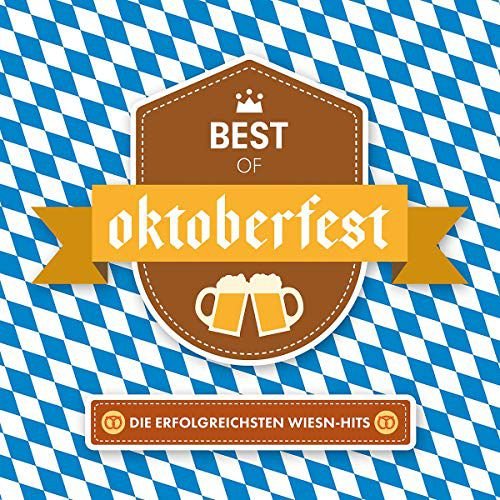 Best Of Oktoberfest - Die erfolgreichsten Wiesn-Hits Various Artists