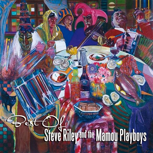 Best Of Steve Riley And The Mamou Playboys Steve Riley & The Mamou Playboys