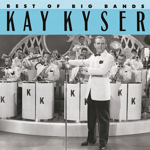 Best Of The Big Bands Kay Kyser