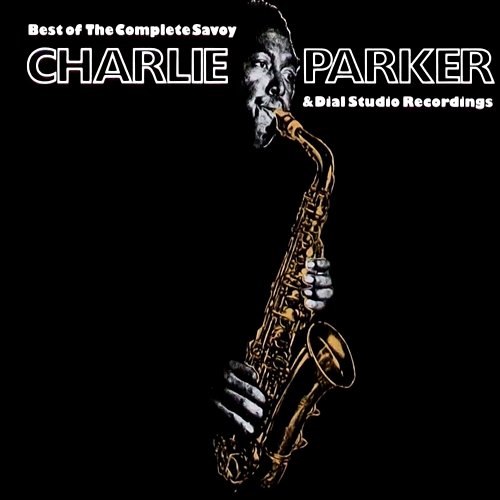 Best Of The Complete Savoy & Dial Studio Recordings Charlie Parker