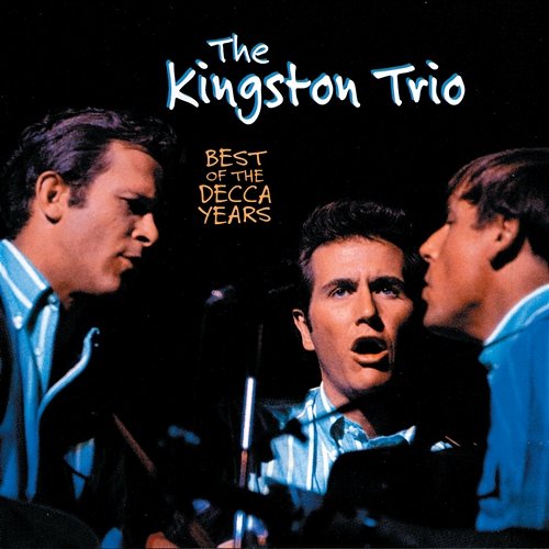 Best Of The Decca Years The Kingston Trio