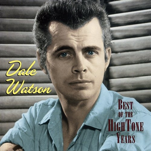 Best Of The Hightone Years Dale Watson