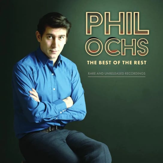 Best of the Rest: Rare and Unreleased Recordings Ochs Phil