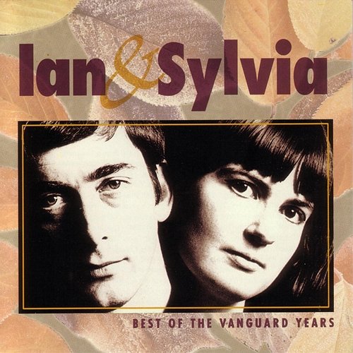 Best Of The Vanguard Years Ian & Sylvia