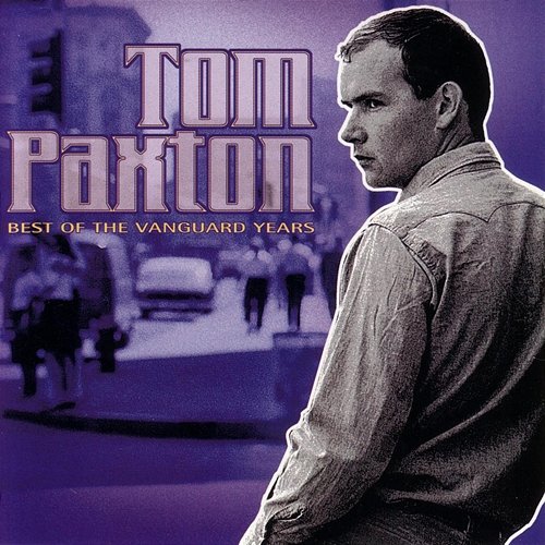 Best Of The Vanguard Years Tom Paxton