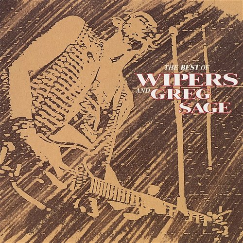 Best Of The Wipers And Greg Sage The Wipers