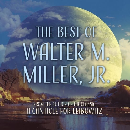 Best of Walter M. Miller, Jr. Walter M. Miller, Bendena David