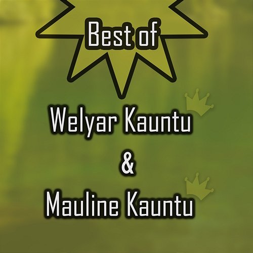 Best of Welyar Kauntu & Mauline Kauntu Welyar Kauntu & Mauline Kauntu