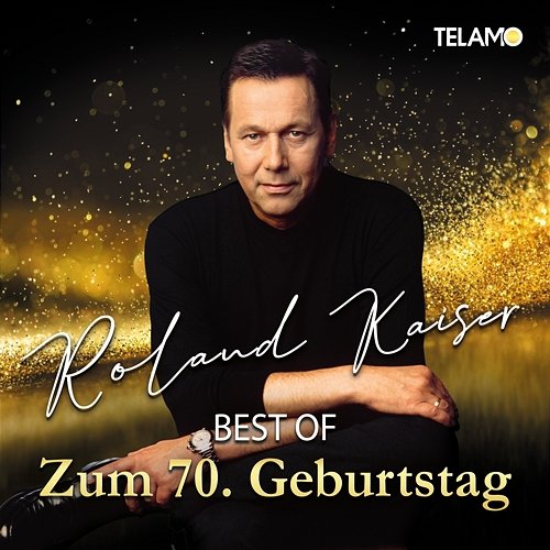 Best Of: Zum 70. Geburtstag Roland Kaiser