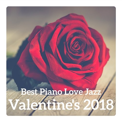 Best Piano Love Jazz - Valentine's 2018, Emotional Sensual Music for Special Moments Piano Jazz Background Music Masters