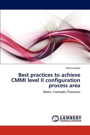 Best practices to achieve CMMI level II configuration process area Gupta Prerna