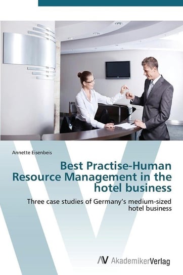 Best Practise-Human Resource Management in the hotel business Eisenbeis Annette