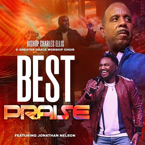 Best Praise Bishop Charles Ellis & Greater Grace Worship Choir feat. Jonathan Nelson