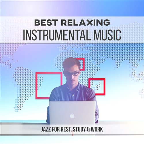 Best Relaxing Instrumental Music – Jazz for Rest, Study & Work: Family Dinner Music, Finest Instrumental Background, Easy & Effective Work, Improve Concentration, Jazz Increase Brain Power Jazz Music Collection