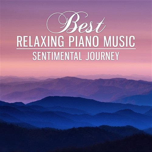 Best Relaxing Piano Music: Sentimental Journey, Sad Piano Music Zone, Background Sounds to Cry, Melancholy Moments Romantic Piano Music Masters
