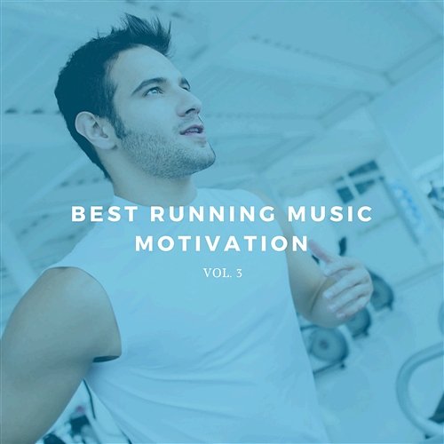 Best Running Music Motivation Vol. 3 Various Artists