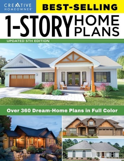 Best-Selling 1-Story Home Plans, 5th Edition: Over 360 Dream-Home Plans in Full Color Opracowanie zbiorowe