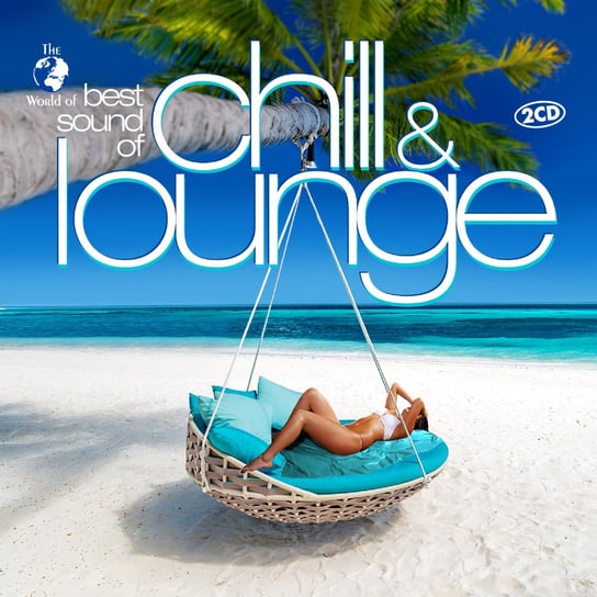 Best Sound Of Chill & Lounge Various Artists