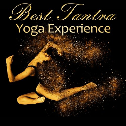 Best Tantra Yoga Experience: Music for Yoga Moves, Improve Flexibility and Strength, Better Sex, Love Making, Presurable Relaxation for All of Your Senses Tantra Yoga Masters
