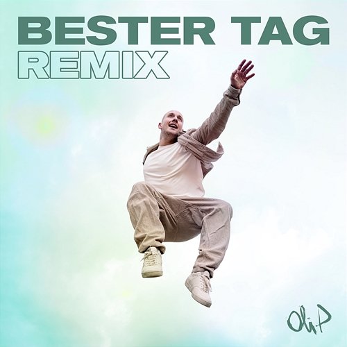 Bester Tag Oli. P