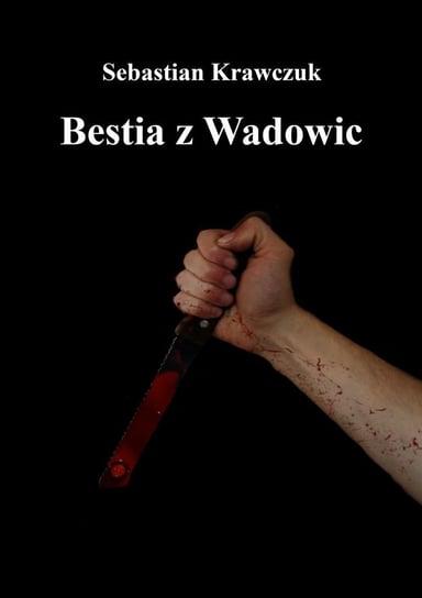 Bestia z Wadowic - ebook mobi Sebastian Krawczuk