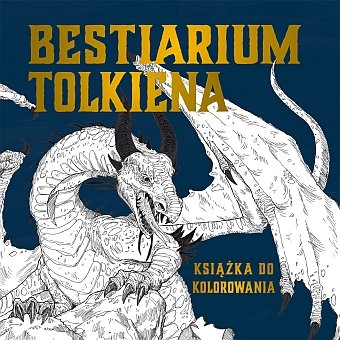 Bestiarium Tolkiena. Książka do kolorowania Opracowanie zbiorowe