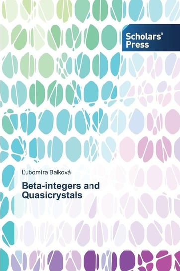 Beta-Integers and Quasicrystals Balkova