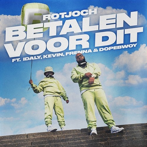 Betalen Voor Dit Rotjoch feat. Idaly, Kevin, Frenna, Dopebwoy