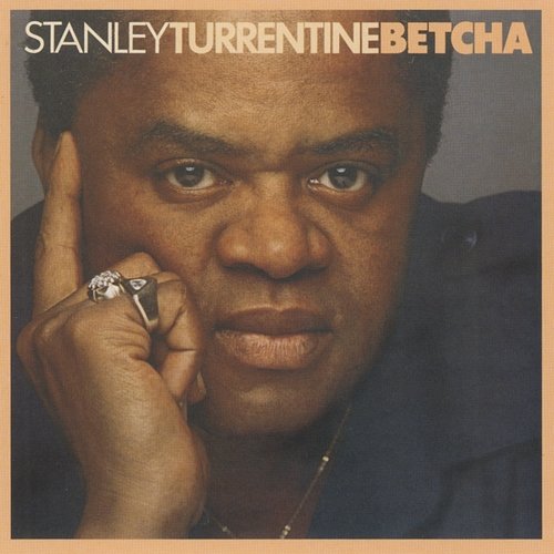 Betcha Stanley Turrentine