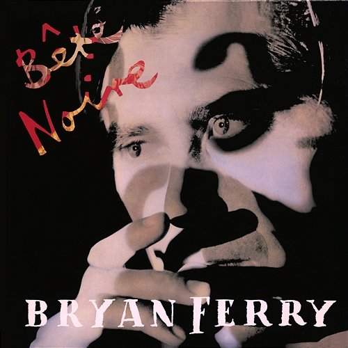 Bête Noire Bryan Ferry