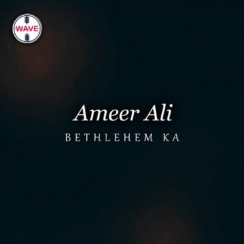 Bethlehem Ka Ameer Ali