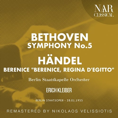 BETHOVEN: SYMPHONY No. 5; HÄNDEL: BERENICE "BERENICE, REGINA D'EGITTO" Erich Kleiber & Berlin Staatskapelle Orchester