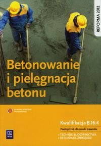 Betonowanie i pielęgnacja betonu. Podręcznik. Technikum Kozłowski Mirosław