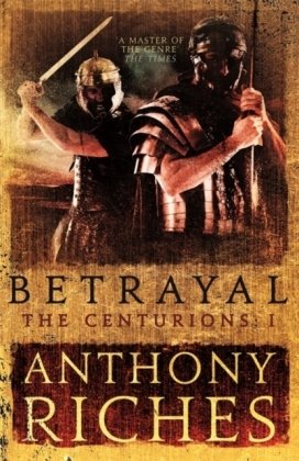 Betrayal: The Centurions I Riches Anthony